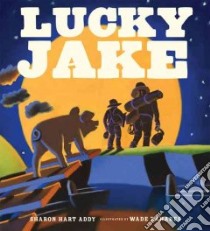Lucky Jake libro in lingua di Addy Sharon, Zahares Wade (ILT)