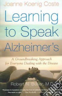 Learning to Speak Alzheimer's libro in lingua di Coste Joanne Koenig, Butler Robert N. (FRW)