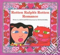 Rotten Ralph's Rotten Romance libro in lingua di Gantos Jack, Rubel Nicole (ILT)