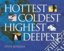Hottest, Coldest, Highest, Deepest libro in lingua di Jenkins Steve