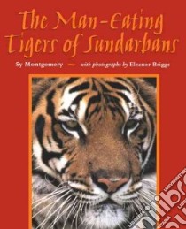 The Man-Eating Tigers of Sundarbans libro in lingua di Montgomery Sy, Briggs Eleanor (PHT)