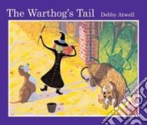 The Warthog's Tail libro in lingua di Atwell Debby