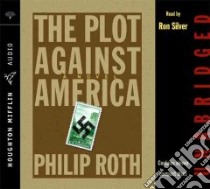 The Plot Against America (CD Audiobook) libro in lingua di Roth Philip, Silver Ron (NRT)
