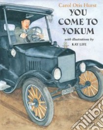 You Come To Yokum libro in lingua di Hurst Carol Otis, Life Kay (ILT)