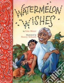 Watermelon Wishes libro in lingua di Moser Lisa, Schuett Stacey (ILT)
