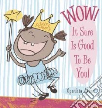 Wow! It Sure Is Good to Be You! libro in lingua di Jabar Cynthia