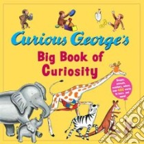 Curious George's Big Book Of Curiosity libro in lingua di Rey H. A., Rey Margret, Paprocki Greg (ILT)