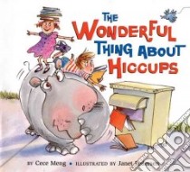 The Wonderful Thing About Hiccups libro in lingua di Meng Cece, Pedersen Janet (ILT)