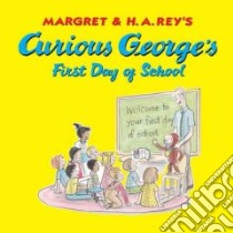 Curious George's First Day Of School libro in lingua di Rey Margret, Rey H. A., Hines Anna Grossnickle (ILT)