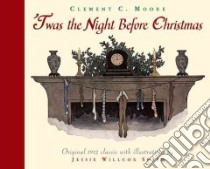 Twas the Night Before Christmas libro in lingua di Moore Clement Clarke, Smith Jessie Willcox (ILT)
