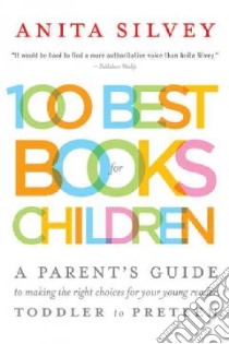 100 Best Books for Children libro in lingua di Silvey Anita