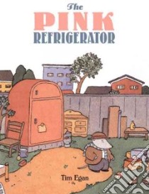 The Pink Refrigerator libro in lingua di Egan Tim