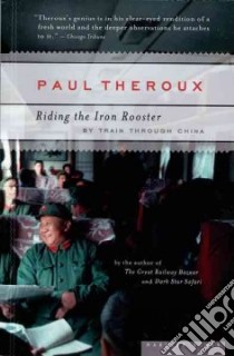 Riding the Iron Rooster libro in lingua di Theroux Paul