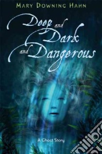 Deep and Dark and Dangerous libro in lingua di Hahn Mary Downing