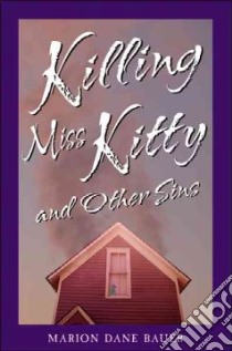 Killing Miss Kitty and Other Sins libro in lingua di Bauer Marion Dane