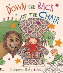 Down the Back of the Chair libro in lingua di Mahy Margaret, Dunbar Polly (ILT)