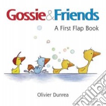 Gossie & Friends libro in lingua di Dunrea Olivier