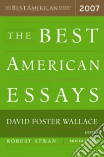 The Best American Essays 2007 libro in lingua di Wallace David Foster (EDT), Atwan Robert (EDT)