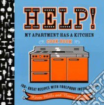 Help! My Apartment Has a Kitchen Cookbook libro in lingua di Mills Kevin, Mills Nancy