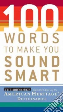 100 Words to Make You Sound Smart libro in lingua di American Heritage Publishing Company (EDT)