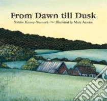 From Dawn Till Dusk libro in lingua di Kinsey-Warnock Natalie, Azarian Mary (ILT)