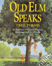 Old Elm Speaks libro in lingua di George Kristine O'Connell, Kiesler Kate (ILT)