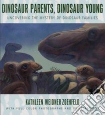 Dinosaur Parents, Dinosaur Young libro in lingua di Zoehfeld Kathleen Weidner, Carrick Paul (ILT), Shillinglaw Bruce (ILT)