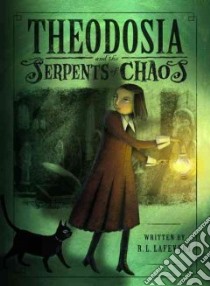 Theodosia and the Serpents of Chaos libro in lingua di Lafevers R. L., Tanaka Yoko (ILT)