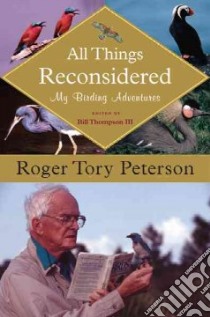 All Things Reconsidered libro in lingua di Peterson Roger Tory, Thompson Bill III (EDT)