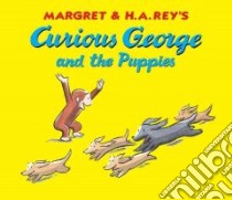 Curious George And the Puppies libro in lingua di Rey Margret, Rey H. A.