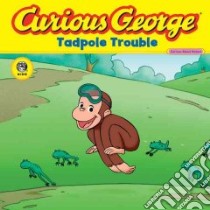 Curious George Tadpole Trouble libro in lingua di Williams Mark London, Akiyama Bruce