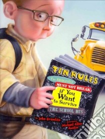 Ten Rules You Absolutely Must Not Break If You Want to Survive the School Bus libro in lingua di Grandits John, Austin Michael Allen (ILT)