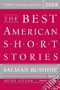 The Best American Short Stories 2008 libro in lingua di Rushdie Salman (EDT), Pitlor Heidi (EDT)