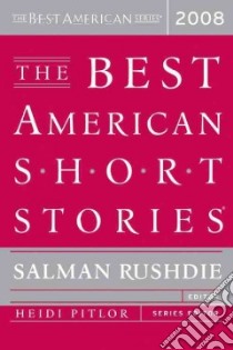 The Best American Short Stories 2008 libro in lingua di Rushdie Salman (INT), Pitlor Heidi (COM)