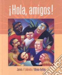 Hola Amigos! libro in lingua di Jarvis Ana C., Lebredo Raquel, Mena-Ayllon Francisco