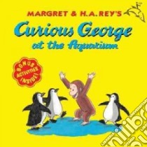 Curious George at the Aquarium libro in lingua di Rey H. A., Rey Margret, Hines Anna Grossnickle (ILT)