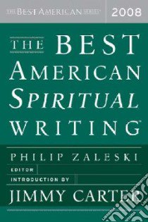 The Best American Spiritual Writing 2008 libro in lingua di Zaleski Philip (EDT), Carter Jimmy (INT)