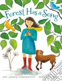 Forest Has a Song libro in lingua di Vanderwater Amy Ludwig, Gourley Robbin (ILT)