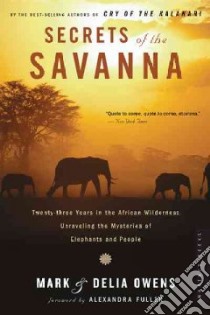 Secrets of the Savanna libro in lingua di Owens Mark James, Owens Delia