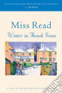 Winter in Thrush Green libro in lingua di Read Miss, Goodall J. S. (ILT)