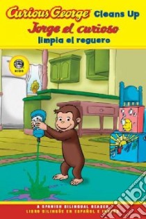 Curious George Cleans Up / Jorge El Curioso Limpia El Reguero libro in lingua di Rey H. A., Rey Margret