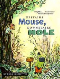 Upstairs Mouse, Downstairs Mole libro in lingua di Yee Wong Herbert