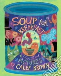 Soup for Breakfast libro in lingua di Brown Calef