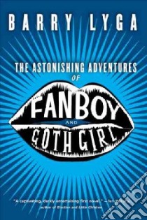The Astonishing Adventures of Fanboy & Goth Girl libro in lingua di Lyga Barry