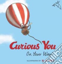 Curious You On Your Way! libro in lingua di Zoehfeld Kathleen Weidner, Rey H. A. (ILT)