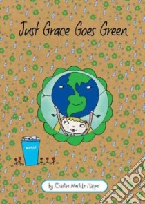 Just Grace Goes Green libro in lingua di Harper Charise Mericle