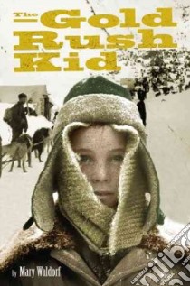 The Gold Rush Kid libro in lingua di Waldorf Mary