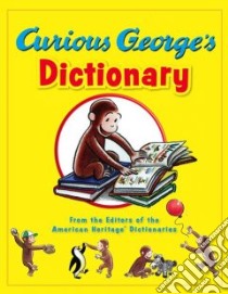 Curious George's Dictionary libro in lingua di American Heritage Publishing Company (EDT), Young Mary O'Keefe (ILT)