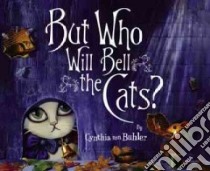 But Who Will Bell the Cats? libro in lingua di Buhler Cynthia Von