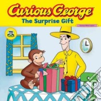 Curious George The Surprise Gift libro in lingua di Rey H. A. (CRT), Rey Margret, Zappy Erica (ADP)